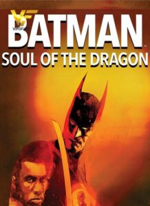 دانلود انیمیشن بتمن: روح اژدها Batman: Soul of the Dragon 2021