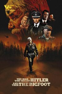 دانلود فیلم The Man Who Killed Hitler and Then the Bigfoot 2018