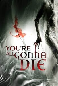 دانلود فیلم همگی قراره بمیرید You're All Gonna Die 2023