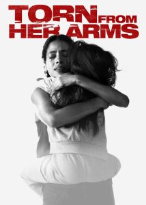 دانلود فیلم جدا از آغوش او Torn from Her Arms 2021