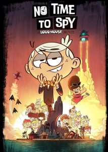 دانلود انیمیشن زمان جاسوسی نیست No Time to Spy: A Loud House 2024