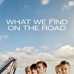 دانلود فیلم آنچه در جاده پیدا می کنیم What We Find on the Road 2024