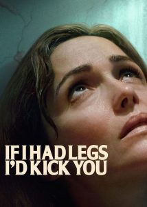 دانلود فیلم اگر پا داشتم به تو لگد میزدم با دوبله فارسی If I Had Legs I’d Kick You 2025