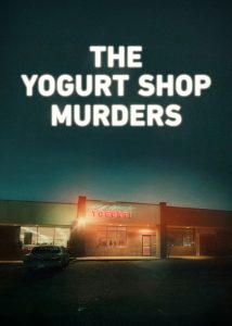 دانلود مستند سریالی قتلهای ماست فروشی The Yogurt Shop Murders 2025